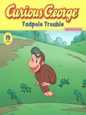 cover image of Curious George Tadpole Trouble (CGTV Read-aloud)